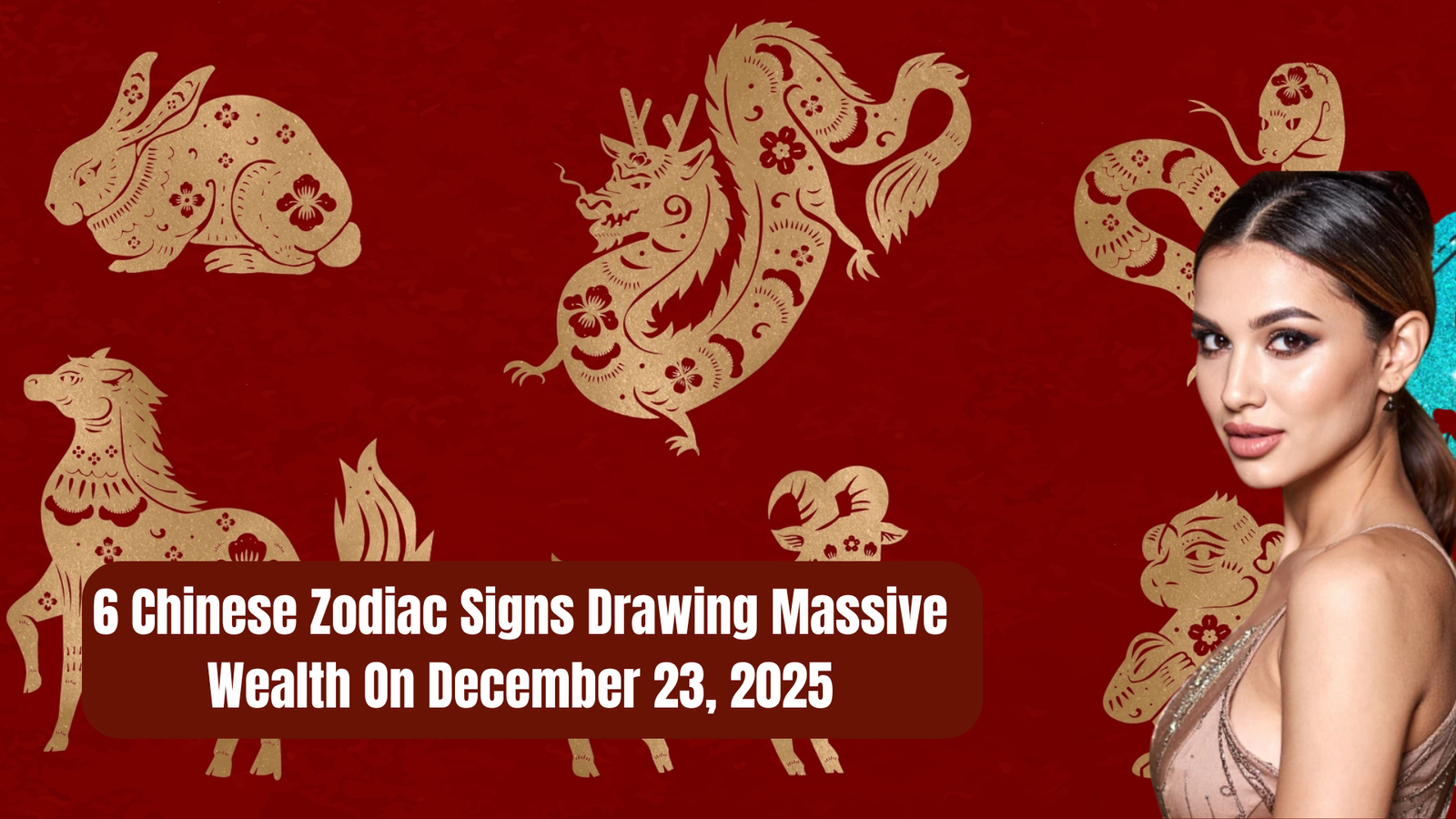 6 Chinese Zodiac Signs Drawing Massive Wealth On December 23, 2025