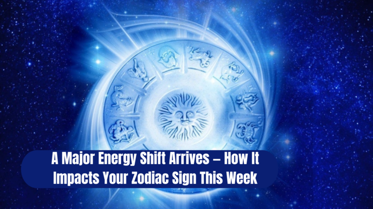 A Major Energy Shift Arrives — How It Impacts Your Zodiac Sign This Week